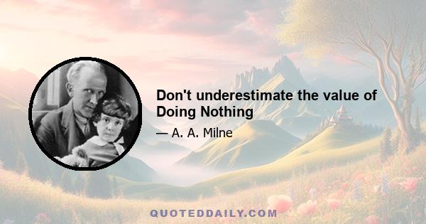 Don't underestimate the value of Doing Nothing