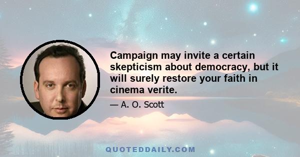 Campaign may invite a certain skepticism about democracy, but it will surely restore your faith in cinema verite.