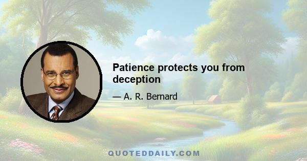 Patience protects you from deception