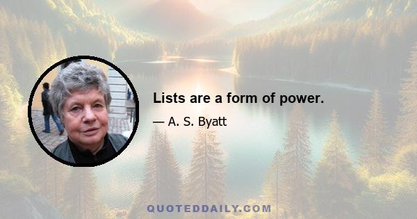 Lists are a form of power.