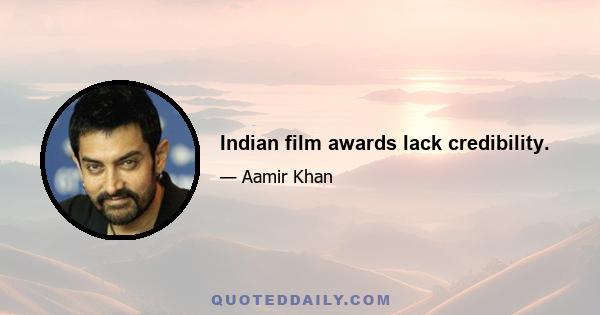 Indian film awards lack credibility.