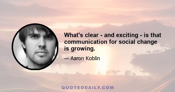 What's clear - and exciting - is that communication for social change is growing.