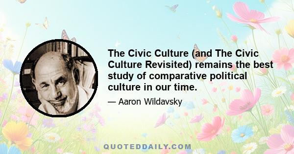 The Civic Culture (and The Civic Culture Revisited) remains the best study of comparative political culture in our time.