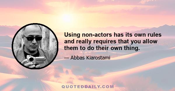 Using non-actors has its own rules and really requires that you allow them to do their own thing.