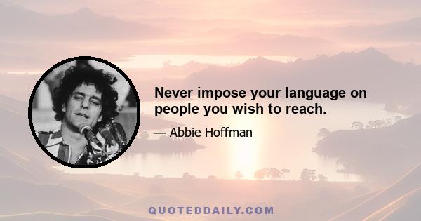 Never impose your language on people you wish to reach.