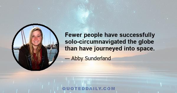 Fewer people have successfully solo-circumnavigated the globe than have journeyed into space.