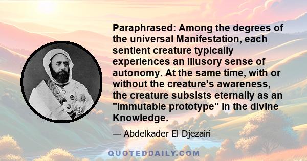 Paraphrased: Among the degrees of the universal Manifestation, each sentient creature typically experiences an illusory sense of autonomy. At the same time, with or without the creature's awareness, the creature