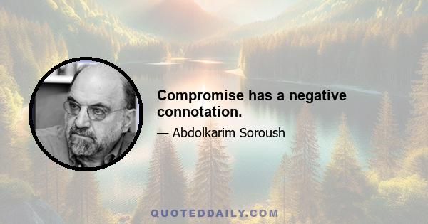 Compromise has a negative connotation.