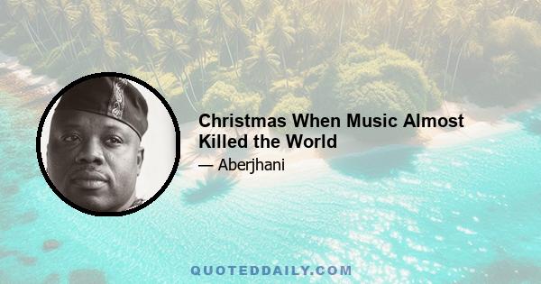 Christmas When Music Almost Killed the World