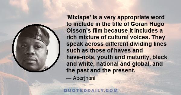 'Mixtape' is a very appropriate word to include in the title of Goran Hugo Olsson's film because it includes a rich mixture of cultural voices. They speak across different dividing lines such as those of haves and