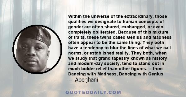 Within the universe of the extraordinary, those qualities we designate to human concepts of gender are often shared, exchanged, or even completely obliterated. Because of this mixture of traits, these twins called