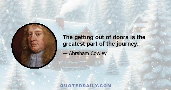 The getting out of doors is the greatest part of the journey.