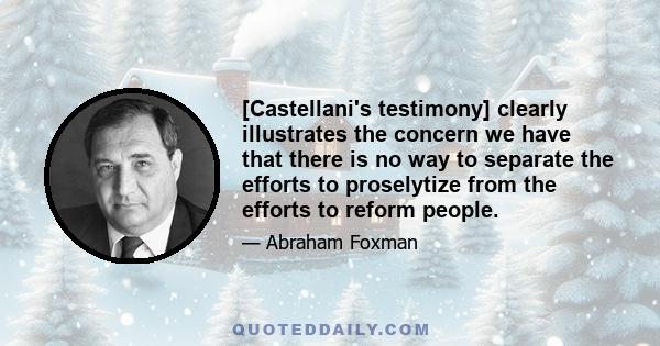 [Castellani's testimony] clearly illustrates the concern we have that there is no way to separate the efforts to proselytize from the efforts to reform people.