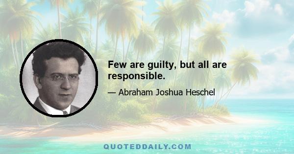 Few are guilty, but all are responsible.