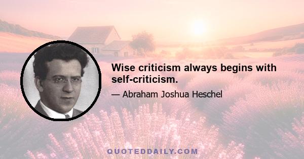 Wise criticism always begins with self-criticism.