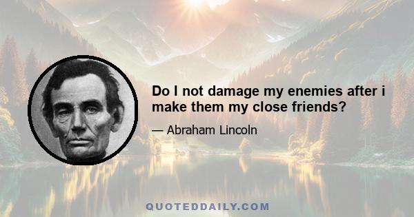 Do I not damage my enemies after i make them my close friends?