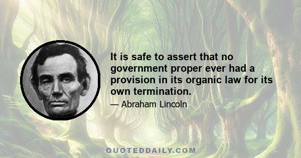 It is safe to assert that no government proper ever had a provision in its organic law for its own termination.