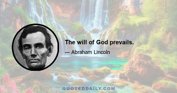 The will of God prevails.