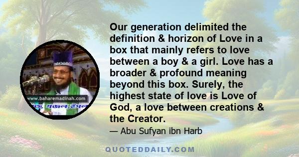 Our generation delimited the definition & horizon of Love in a box that mainly refers to love between a boy & a girl. Love has a broader & profound meaning beyond this box. Surely, the highest state of love is Love of