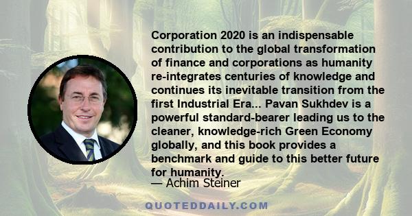 Corporation 2020 is an indispensable contribution to the global transformation of finance and corporations as humanity re-integrates centuries of knowledge and continues its inevitable transition from the first