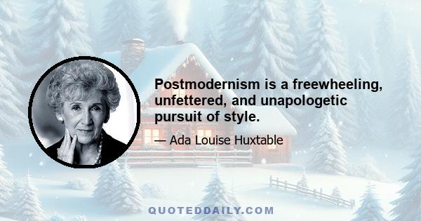 Postmodernism is a freewheeling, unfettered, and unapologetic pursuit of style.