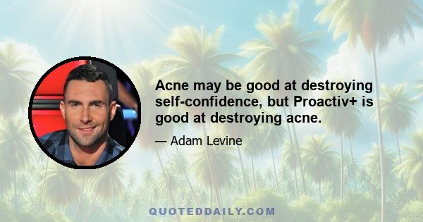 Acne may be good at destroying self-confidence, but Proactiv+ is good at destroying acne.