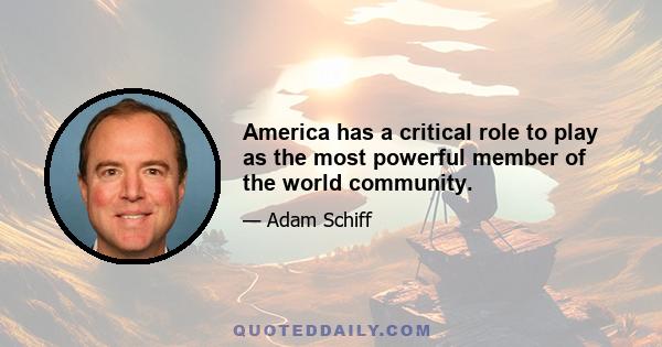 America has a critical role to play as the most powerful member of the world community.