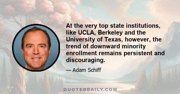 At the very top state institutions, like UCLA, Berkeley and the University of Texas, however, the trend of downward minority enrollment remains persistent and discouraging.