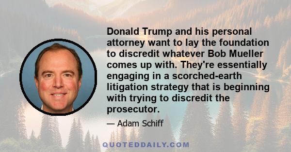 Donald Trump and his personal attorney want to lay the foundation to discredit whatever Bob Mueller comes up with. They're essentially engaging in a scorched-earth litigation strategy that is beginning with trying to