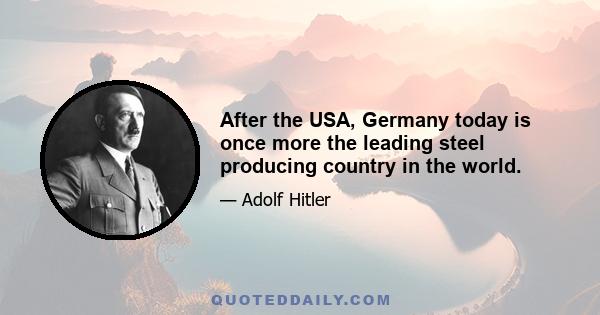 After the USA, Germany today is once more the leading steel producing country in the world.