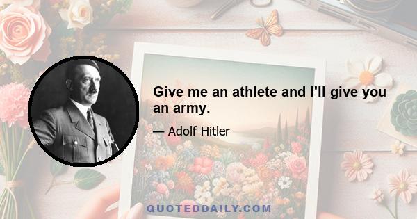 Give me an athlete and I'll give you an army.