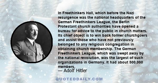 In Freethinkers Hall, which before the Nazi resurgence was the national headquarters of the German Freethinkers League, the Berlin Protestant church authorities have opened a bureau for advice to the public in church