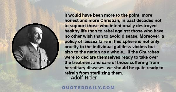 It would have been more to the point, more honest and more Christian, in past decades not to support those who intentionally destroyed healthy life than to rebel against those who have no other wish than to avoid