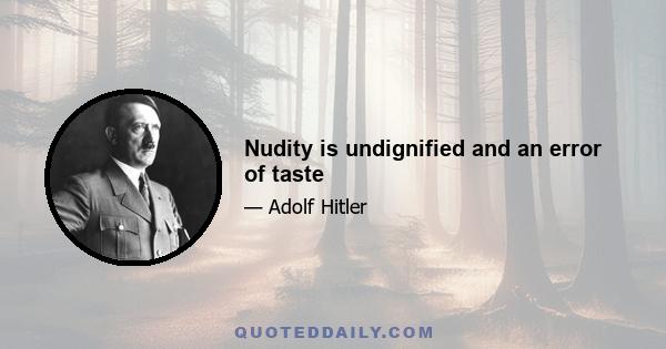 Nudity is undignified and an error of taste