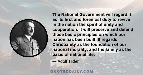 The National Government will regard it as its first and foremost duty to revive in the nation the spirit of unity and cooperation. It will preserve and defend those basic principles on which our nation has been built.