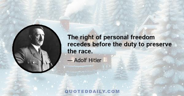 The right of personal freedom recedes before the duty to preserve the race.