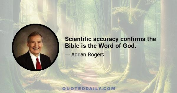 Scientific accuracy confirms the Bible is the Word of God.