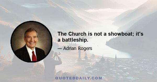 The Church is not a showboat; it's a battleship.