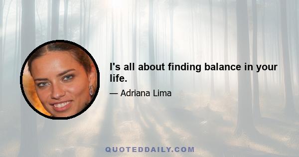 I's all about finding balance in your life.