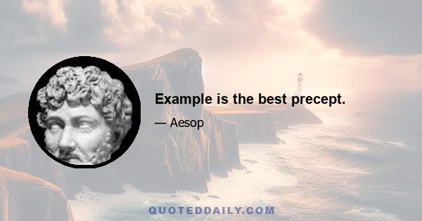 Example is the best precept.