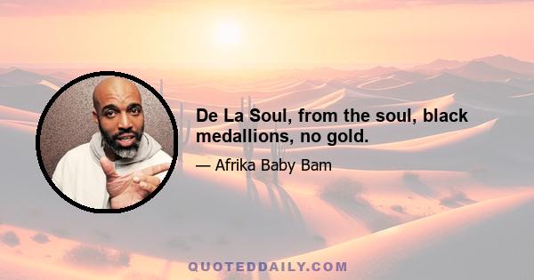 De La Soul, from the soul, black medallions, no gold.