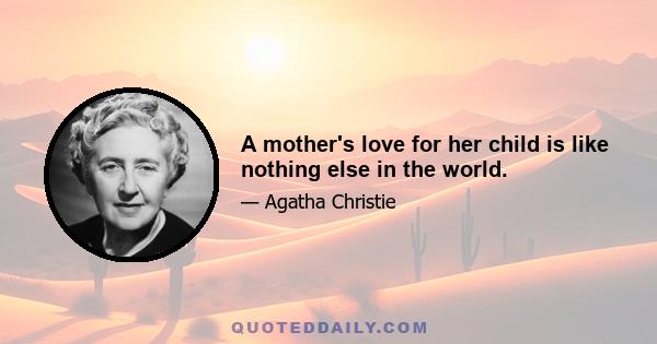 A mother's love for her child is like nothing else in the world.