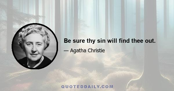 Be sure thy sin will find thee out.