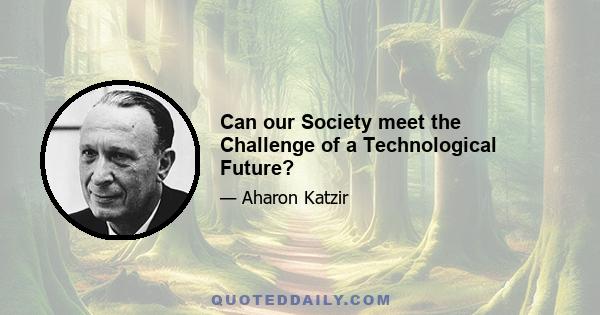 Can our Society meet the Challenge of a Technological Future?