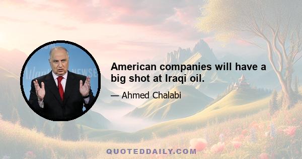 American companies will have a big shot at Iraqi oil.