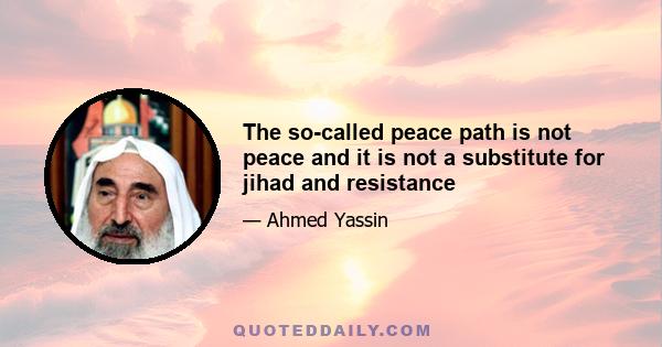 The so-called peace path is not peace and it is not a substitute for jihad and resistance