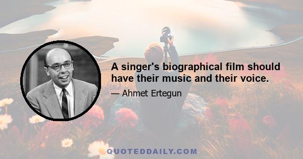 A singer's biographical film should have their music and their voice.