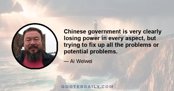 Chinese government is very clearly losing power in every aspect, but trying to fix up all the problems or potential problems.