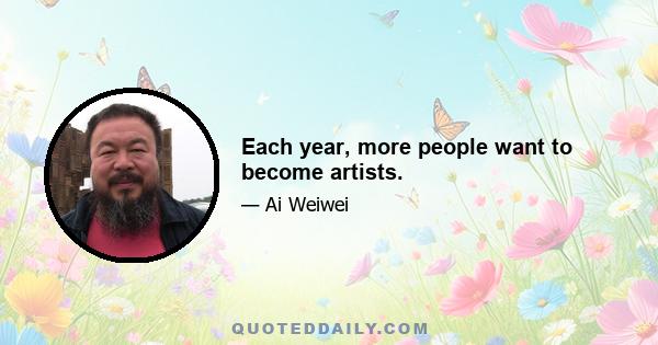 Each year, more people want to become artists.