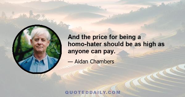 And the price for being a homo-hater should be as high as anyone can pay.